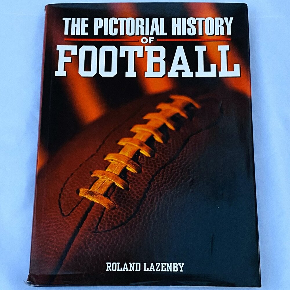 THE PICTORIAL HISTORY OF FOOTBALL (2002) Hardcover Book by Roland Lazenby